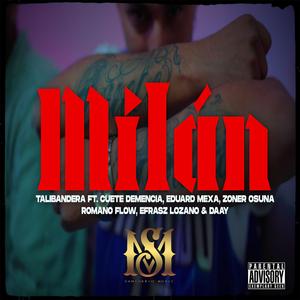 Milan (feat. TaliBandera, Eduard Mexa, Efra Lozano, Zoner osuna, Romano Flow, Cuete Demencia & Daay ag)