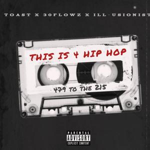 This is 4 Hip Hop (feat. Toast & 30FLOWZ)
