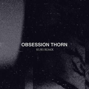 Obsession Thorn (Kurs Remix)