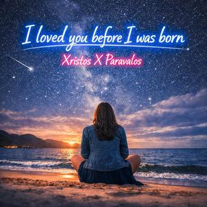 I loved you before I was born