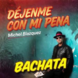 Déjenme con mi pena. BACHATA