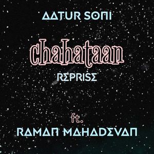 Chahataan (Reprise) [feat. Raman Mahadevan]