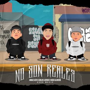 NO SON REALES (feat. Carlos Luengo & Hugo Alarcon)