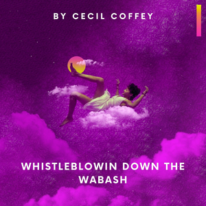 Whistleblowin Down the Wabash