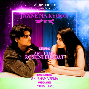 Jaane Na Kyoon (feat. Roshni Bhagat & Amit Jha)
