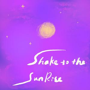 Shake to the sunrise