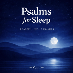 Psalm 23 (Still Waters) — Night Prayer