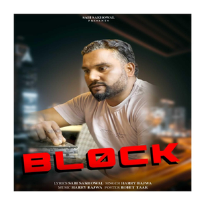 Block (feat. Sabi Sakhowal & Rohit Taak)