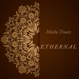 Ethernal (Benim Rahat Etmediğim Dünyada Kimse İstirat Edemez)
