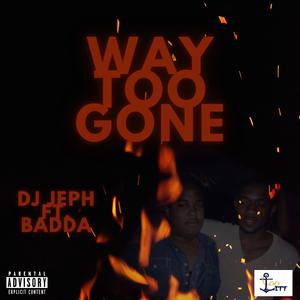 Way Too Gone (feat. Badda)