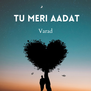 Tu Meri Aadat