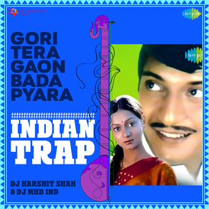 Gori Tera Gaon Bada Pyara - Indian Trap