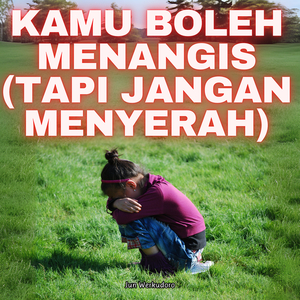 Kamu Boleh Menangis (Tapi Jangan Menyerah)