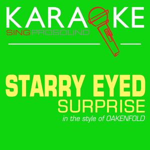 Starry Eyed Surprise (In the Style of Oakenfold) [Karaoke with Background Vocal]