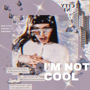 i'm not cool（翻自 金泫雅）