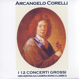 Arcangelo Corelli: Concerti No. 9 - 10 - 11 - 12
