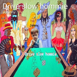Drive Slow Hommie