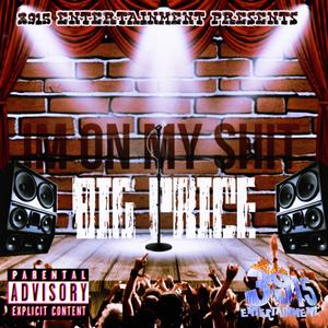 IM ON MY SHIT (BIG PRICE)