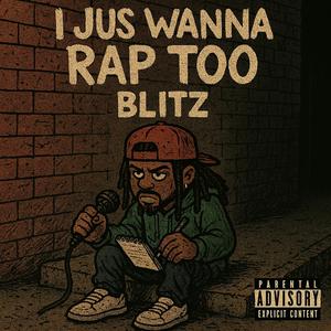 I Jus Wanna Rap Too