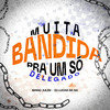 Mano Julin - Muita Bandida Pra um Só Delegado (Remix)