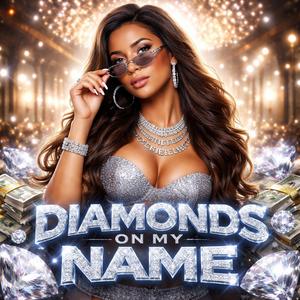 DIAMONDS ON MY NAME