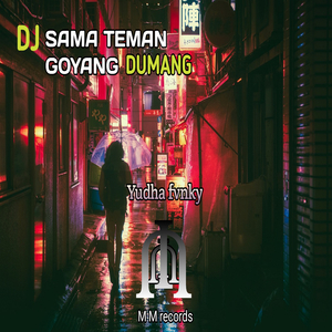 DJ Sama Teman Goyang Dumang