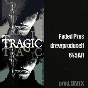 TRAGIC (feat. 645AR & drewproducedit)