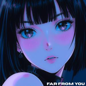 Far From You