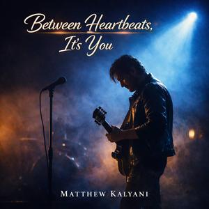 Between Heartbeats, It’s You