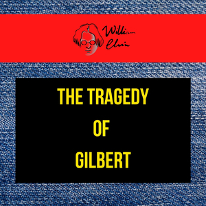 The Tragedy of Gilbert