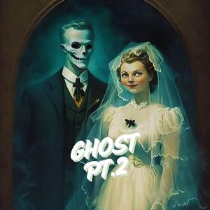 Ghost Pt. 2