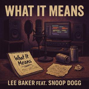 What It Means (feat. Snoop Dogg)