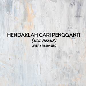 Hendaklah Cari Pengganti (Siul Remix)