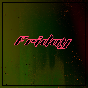 fridayy