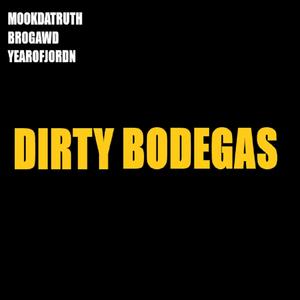 Dirty Bodegas (feat. YEAROFJORDN & BROGAWD)