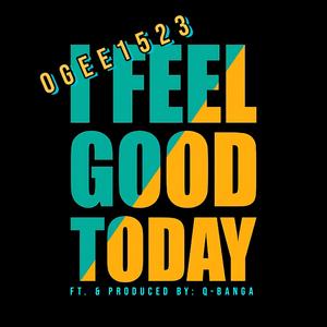 I FEEL GOOD TODAY (feat. Q-BANGA)