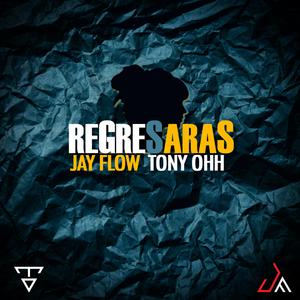 Regresaras (feat. Jay Flow)
