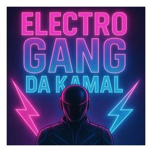 Electro Gang Da Kamal