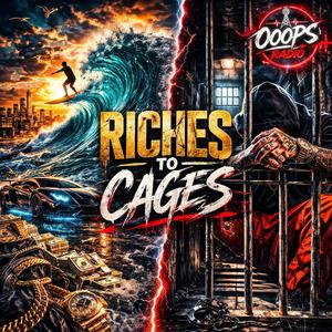 Riches to Cages (ooop's radio)