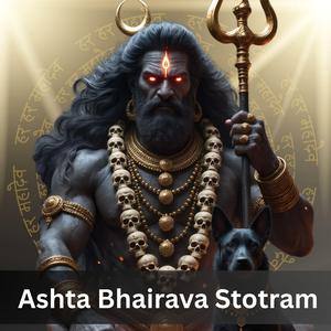 Ashta Bhairava Stotram (अष्ट भैरव वंदना)