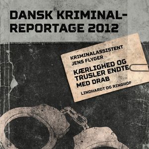 Kærlighed og trusler endte med drab - Dansk Kriminalreportage, del007