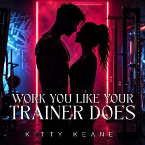 Work You Like Your Trainer Does
