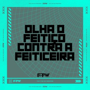 Olha o Feitiço Contra a Feiticeira (feat. DJ Cyber Original)