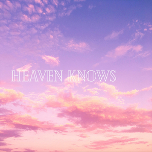 Heaven Knows