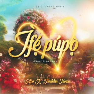ìfẹ́ púpọ̀ (abounding love) (feat. Timilehin Idowu)