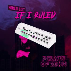 If I Ruled (FoRLai edit)