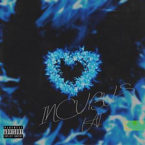 INCUBUS (Heart Is Raging)