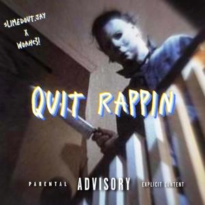 Quit rappin (feat. woahc3!)