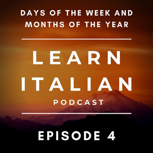 Learn Italian Podcast: Days of the Week and Months Episode 4, Pt. 7