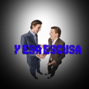 Y ESA ESCUSA
